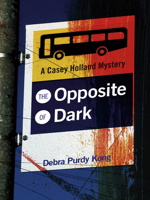 Title details for The Opposite of Dark by Debra Purdy Kong - Available